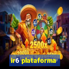 ir6 plataforma